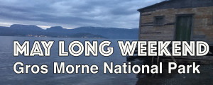 May Long Weekend in Gros Morne National Park