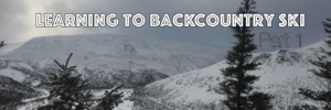 Learning to Backcountry Ski - Gearing Up