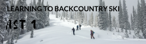 Learning to Backcountry Ski -  AST 1 Field Notes