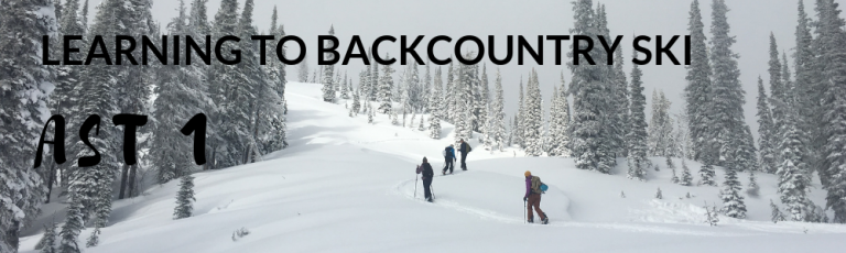 Learning to Backcountry Ski –  AST 1 Field Notes