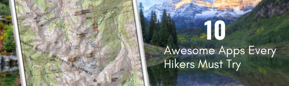 10 Awesome Apps Every Hiker Must Try
