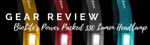 Gear Review: BioLite's Power Packed 330 Lumen Headlamp