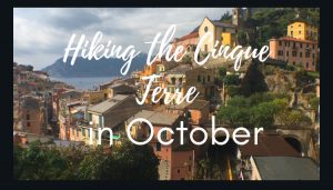  Self Guided: Hiking the Cinque Terre in Fall [Italy]