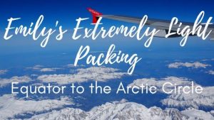 Emily's Extremely Light Packing - Equator to the Arctic Circle