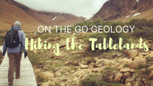 On the Go Geology: Hiking the Tablelands