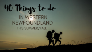 40 Things to Do in Western Newfoundland