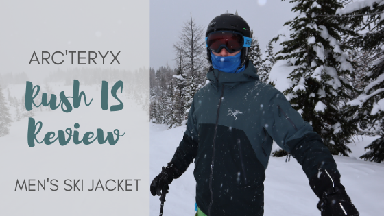 Arc'teryx Rush IS Review - Men's Ski Jacket